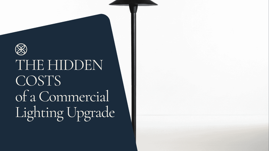 The Hidden Costs of a Commercial Lighting Upgrade (And How to Avoid Them)