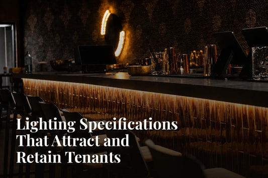 Lighting Specifications That Attract and Retain Tenants